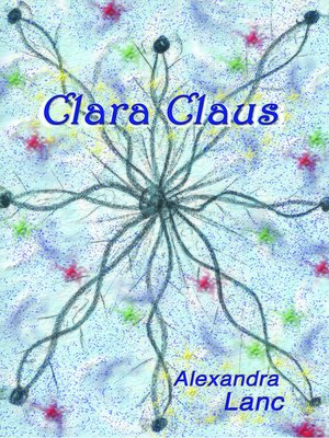 cover image of Clara Claus (Snowflake Triplet #1)